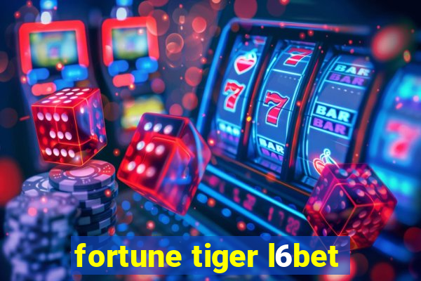 fortune tiger l6bet